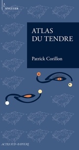 Patrick Corillon - Atlas du tendre.