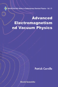 Patrick Cornille - Advanced Electromagnetism And Vacuum Physics.
