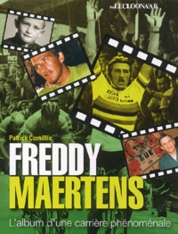 Patrick Cornillie - Freddy Maertens - L'album d'une carrière phénoménale.