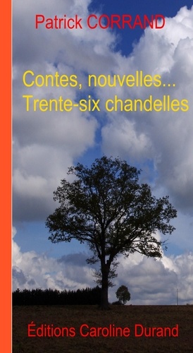Patrick Corrand - Contes, nouvelles... Trente-six chandelles.