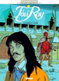 Patrick Cothias et Brice Goepfert - Le fou du Roy Tome 5 : Le masque et la plume.