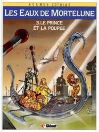 Patrick Cothias et Philippe Adamov - Les Eaux de Mortelune Tome 3 : Le Prince et la poupée.