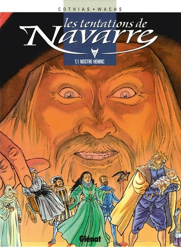 Les Tentations de Navarre - Tome 01. Nostre Henric