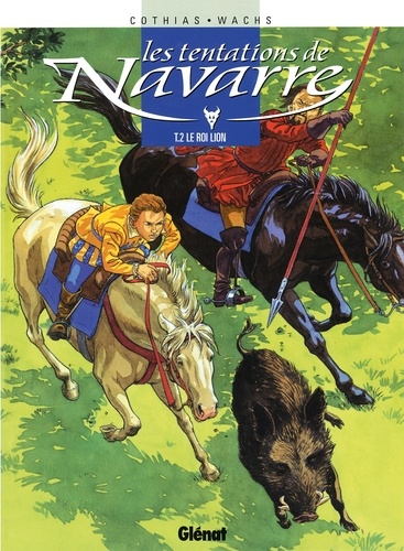 Les Tentations de Navarre - Tome 02. Le Roi lion