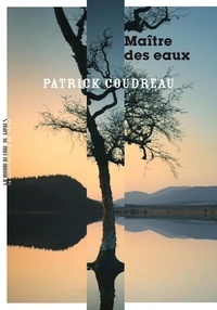 Téléchargez le forum ebooks Maître des eaux par Patrick Coudreau (French Edition) MOBI ePub 9782358875929