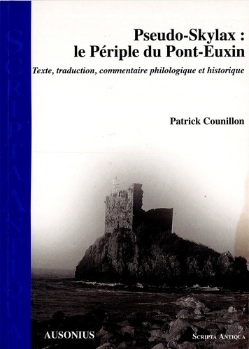 Pseudo-Skylax : le périple du Pont-Euxin. Texte, traduction, commentaire philologique et historique