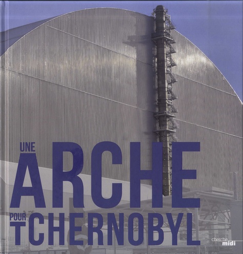 Une arche pour Tchernobyl - Occasion