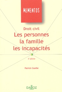 Patrick Courbe - Droit Civil : Les Personnes, La Famille, Les Incapacites. 4eme Edition.