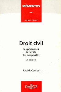 Patrick Courbe - Droit civil - Les personnes, la famille, les incapacités.