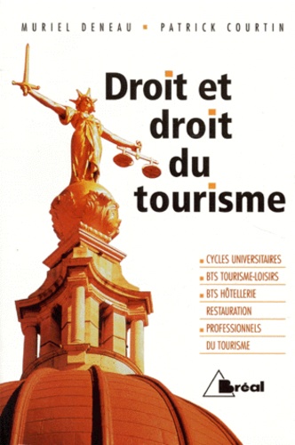 Patrick Courtin et Muriel Deneau - Droit et droit du tourisme - BTS tourisme-loisirs et formations aux métiers du tourisme.