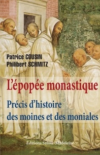 Patrick Cousin et Philibert Schmitz - L'épopée monastique - Précis d'histoire des moines et des moniales.