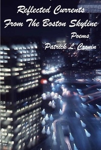  Patrick Cronin - Reflected Currents From The Boston Skyline  - Poems.