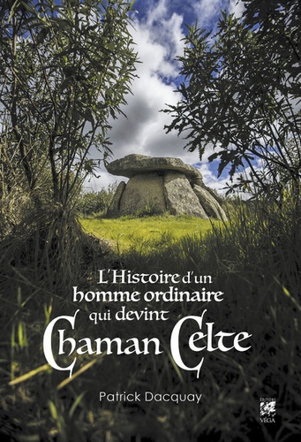 La véritable histoire d'un homme ordinaire qui devint chaman celte