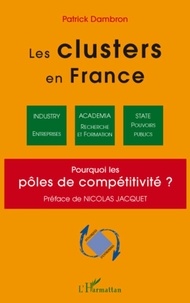 Patrick Dambron - Les Clusters en France - Pourquoi les pôles de compétitivité ?.