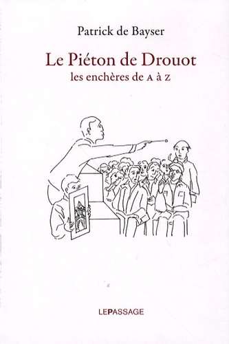 Patrick de Bayser - Le Piéton de Drouot - Les enchères de A à Z.