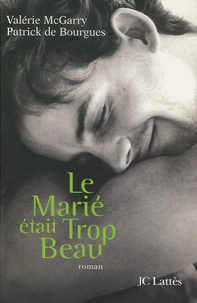 Patrick de Bourgues et Valérie McGarry - Le Marié était trop beau.
