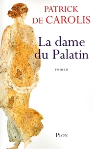 Patrick de Carolis - La dame du Palatin.