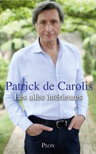 Patrick de Carolis - Les ailes intérieures.