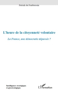 Patrick De Frontbressin - L'heure de la citoyenneté volontaire - La France : une démocratie dépassée ?.