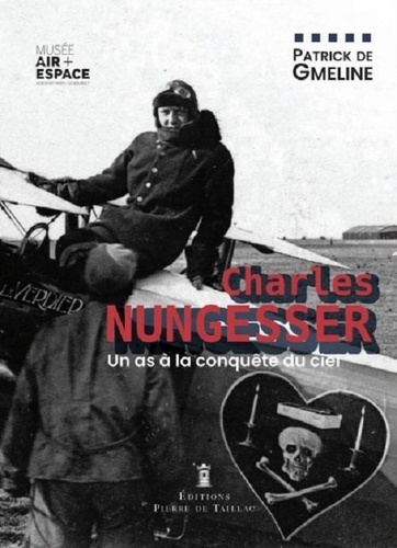 Charles Nungesser. Une vie en images