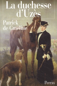 Patrick de Gmeline - La Duchesse D'Uzes (1847-1933).