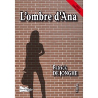 Patrick de Jonghe - L'ombre d'Ana.