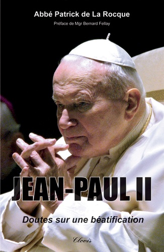 Patrick de la rocque Abbé - Jean-Paul II, doutes sur une béatification.