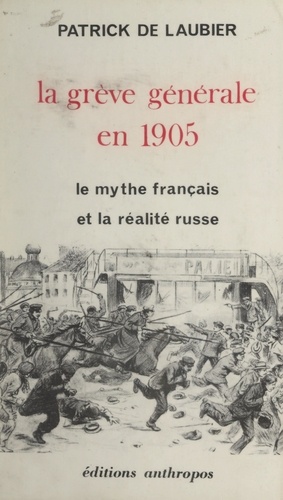 La grève générale en 1905. Le mythe français et la réalité russe