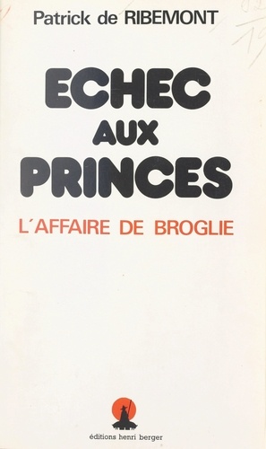 Échec aux princes. L'affaire de Broglie