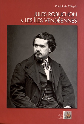 Patrick de Villepin - Jules Robuchon & les îles vendéennes - Noirmoutier & Yeu.