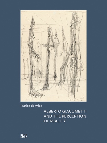 Patrick de Vries - Alberto Giacometti and the perception of reality.