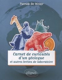 Patrick De Wever - Carnet de curiosités d'un géologue et autres brèves de laboratoire.