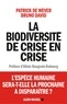 Patrick de Wever et Bruno David - La biodiversité de crise en crise.