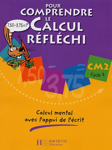 Patrick Debû et Daniel Peynichou - Pour comprendre le calcul réfléchi CM2 - Calcul mental avec l'appui de l'écrit.