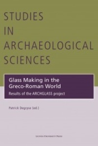 Patrick Degryse - Glass Making in the Greco-Roman World - Results of the ARCHGLASS Project.