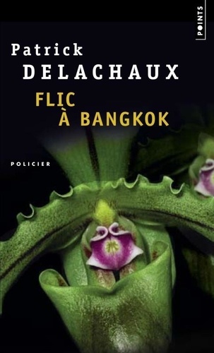 Patrick Delachaux - Flic à Bangkok.