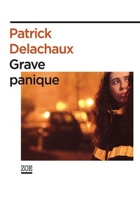 Patrick Delachaux - Grave panique.