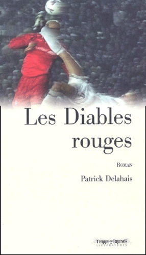 Patrick Delahais - Les Diables Rouges.