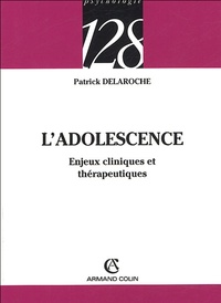 Patrick Delaroche - L'adolescence - Enjeux cliniques et thérapeutiques.