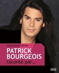 Patrick Delisle-crevier - Patrick Bourgeois raconté par... - PATRICK BOURGEOIS RACONTE PAR..   [PDF].