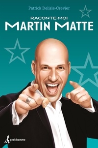 Patrick Delisle-crevier - Raconte-moi Martin Matte.