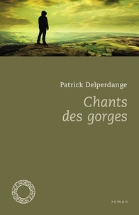 Patrick Delperdange - Chants des gorges.