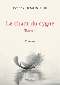 Livres en ligne télécharger pdf Le chant du cygne  - Tome 1 en francais par Patrick Demontoux