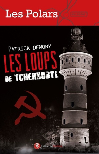 Patrick Demory - Les loups de Tchernobyl.