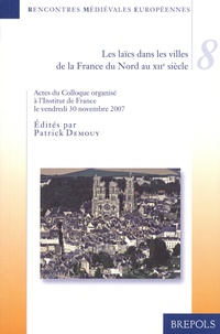 Patrick Demouy - Les laïcs dans les villes de la France du Nord au XIIe siècle - Colloque organisé à l'Institut de France le vendredi 30 novembre 2007.