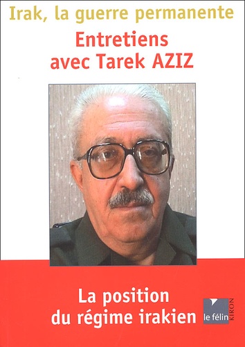 Patrick Denaud - Irak, la guerre permanente. - Entretiens avec Tarek Aziz.