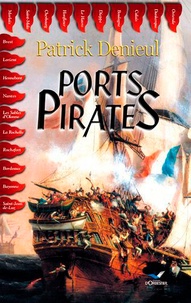 Patrick Denieul - Ports pirates.