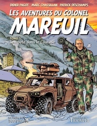 Patrick Deschamps et Didier Pagot - Les Aventures du colonel Mareuil tome 1 - Tempête sur le Caucase, tome 1 - Tempête dans le Caucase.
