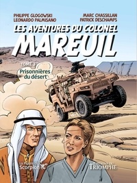 Patrick Deschamps et Philippe Glogowski - Les Aventures du colonel Mareuil tome 3 - Prisonnières du désert, tome 3.