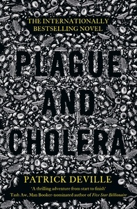 Patrick Deville - Plague and Cholera.